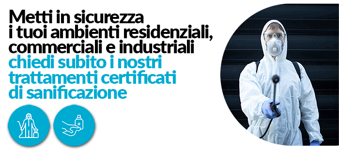 Metti in sicurezza i tuoi ambienti residenziali, commerciali e industriali chiedi subito i nostri trattamenti certificati di sanificazione